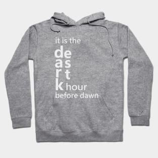 It is the darkest hour before dawn Hoodie